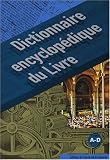 Dictionnaire encyclopédique du Livre en 2 volumes : Tome 1 et 2