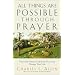 All Things Are Possible Through Prayer: The Faith-Filled Guidebook That Can Change Your Life