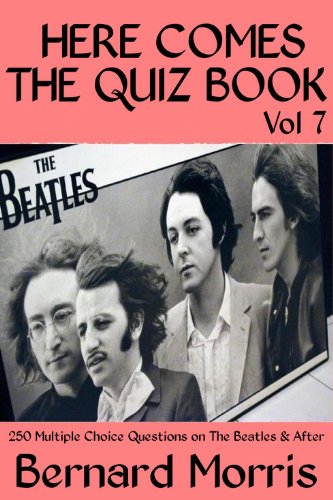 Here Comes The Quiz Book Vol 7: 250 Multiple Choice Questions on The Beatles & After