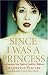 Since I Was a Princess