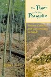 The Tiger and the Pangolin: Nature, Culture, and Conservation in China
