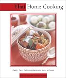 Thai Home Cooking: Quick, Easy, Delicious Recipes to Make at Home (Essential Asian Kitchen Series)