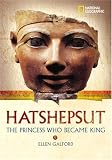 World History Biographies: Hatshepsut: The Princess Who Became King (NG World History Biographies)