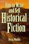 How to Write and Sell Historical Fiction