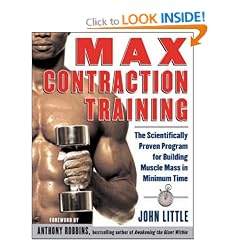 Max Contraction Training: The Scientifically Proven Program for Building Muscle Mass in Minimum Time