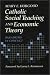 Book Catholic Social Teaching and Economic Theory: Paradigms in Conflict