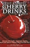 Sweet and Snappy Cherry Drinks: The Ultimate Guide to Cherry Cocktails and Non-Alcoholic Beverages