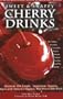 Sweet and Snappy Cherry Drinks: The Ultimate Guide to Cherry Cocktails and Non-Alcoholic Beverages