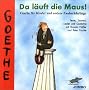 Da l�uft die Maus! Goethe f�r Kinder. CD: Und andere Zauberlehrlinge. Texte, Szenen, Lieder und Gedichte
