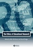 The Ethics of Educational Research (Journal of Philosophy of Education)