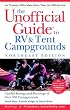 The Unofficial Guide to the Best RV and Tent Campgrounds in the Northeast, First Edition