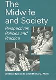 The Midwife and Society: Perspectives, Policies and Practice