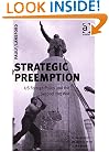Strategic Preemption: US Foreign Policy And The Second Iraq War (Us Foreign Policy and Conflict in the Islamic World) (Us Foreign Policy and Conflict in the Islamic World)