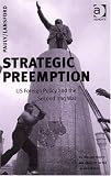 Strategic Preemption: US Foreign Policy And The Second Iraq War (Us Foreign Policy and Conflict in the Islamic World) (Us Foreign Policy and Conflict in ... Policy and Conflict in the Islamic World)
