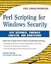 Perl Scripting for Windows Security,: Live Response, Forensic Analysis, and Monitoring
