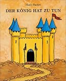 Der K&ouml;nig hat zu tun: Bilderbuch mit Klappen - Mario Ramos
