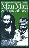 Mau Mau & Nationhood: Arms Authority & Narration (Eastern African Studies)