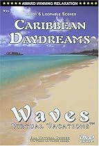 Caribbean Daydreams - 6 Loopable Scenes / WAVES (SOLD OUT) - SEE Vol 10. Florida Beaches / WAVES: Virtual Vacations + Vol 9. Caribbean Daydreams (Side 2)