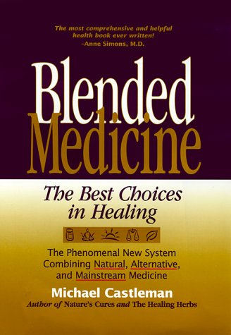 Blended Medicine: The Best Choices in Healing