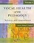 Vocal Health and Pedagogy: Science and Assessment