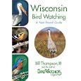 Wisconsin Bird Watching: A Year-Round Guide by Bill Thompson and The Staff of Bird Watcher's Digest