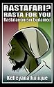 Rastafari? Rasta for You: Rastafarianism Explained