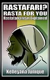 Rastafari? Rasta for You: Rastafarianism Explained