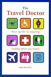 The Travel Doctor: Your guide to staying healthy while you travel