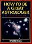 How to Be a Great Astrologer: The Planetary Aspects Explained