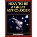 How to Be a Great Astrologer: The Planetary Aspects Explained