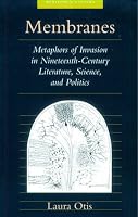 Membranes: Metaphors of Invasion in Nineteenth-Century Literature, Science, and Politics (Medicine and Culture)