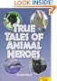 True Tales Of Animal Heroes