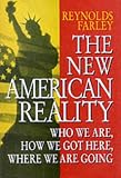 The New American Reality : Who We Are, How We Got Here, Where We Are Going
