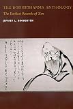 The Bodhidharma Anthology: The Earliest Records of Zen (Philip E. Lilienthal Book)