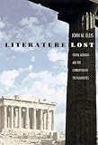 Literature Lost : Social Agendas And The Corruption Of The Humanities