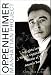 Oppenheimer and the Manhattan Project: Insights into J Robert Oppenheimer, "Father of the Atomic Bomb"