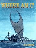 Where Am I?: The Story of Maps and Navigation