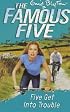Five Get into Trouble (Famous Five)