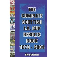 The Complete Scottish F.A. Cup Results Book 1873-2004