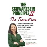 The Schwarzbein Principle II: The "Transition" - A Regeneration Program to Prevent and Reverse Accelerated Aging
