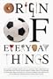 Origin of Everyday Things