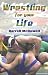 Book Wrestling for Your Life