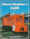 Diesel Modeler's Guide: Vol. 1 - Photos, Drawings and Projects for the Diesel Modeler