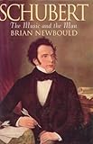 Schubert : the music and the man