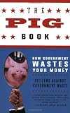 The Pig Book: How Government Wastes Your Money