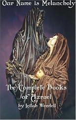 Our Name Is Melancholy the Complete Books of Azrael