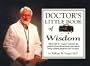Doctor's Little Book of Wisdom: Filled with Dr. Forgey's Valuable Tips Gathered from His Personal Experiences Being a Family Physician