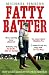 Fatty Batter: How Cricket Saved My Life (then Ruined It): How Cricket Saved My Life (Then Ruined It)