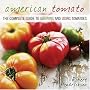 American Tomato: The Complete Guide to Growing and Using Tomatoes