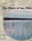 The Place of the Pike (Gnoozhekaaning): A History of the Bay Mills Indian Community